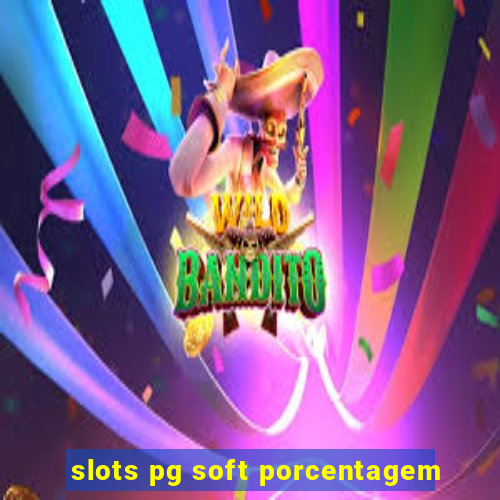 slots pg soft porcentagem